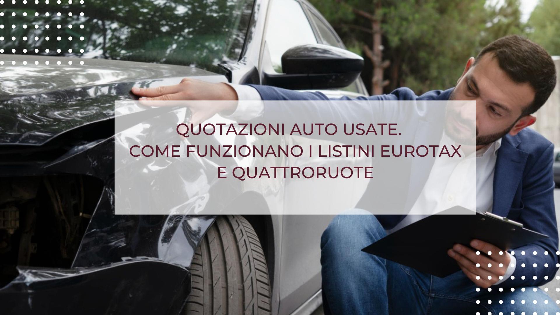 QUOTAZIONI AUTO USATE. COME FUNZIONANO I LISTINI EUROTAX E QUATTRORUOTE