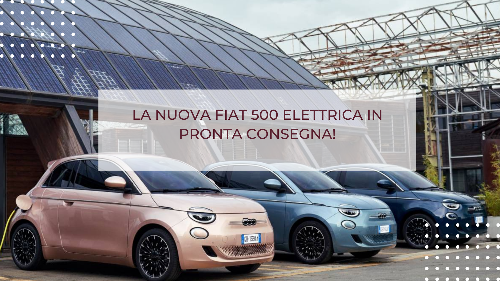 LA NUOVA FIAT 500 ELETTRICA IN PRONTA CONSEGNA!