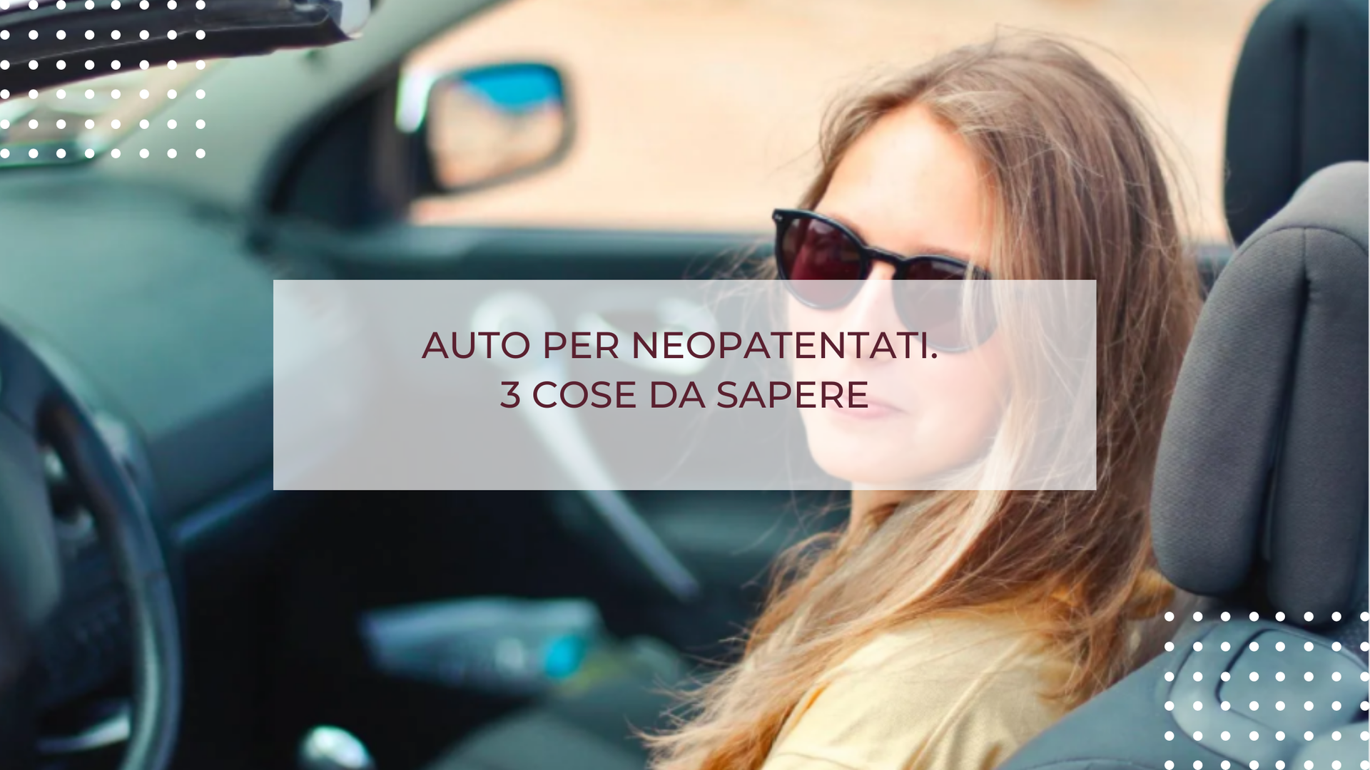 AUTO PER NEOPATENTATI. 3 COSE DA SAPERE