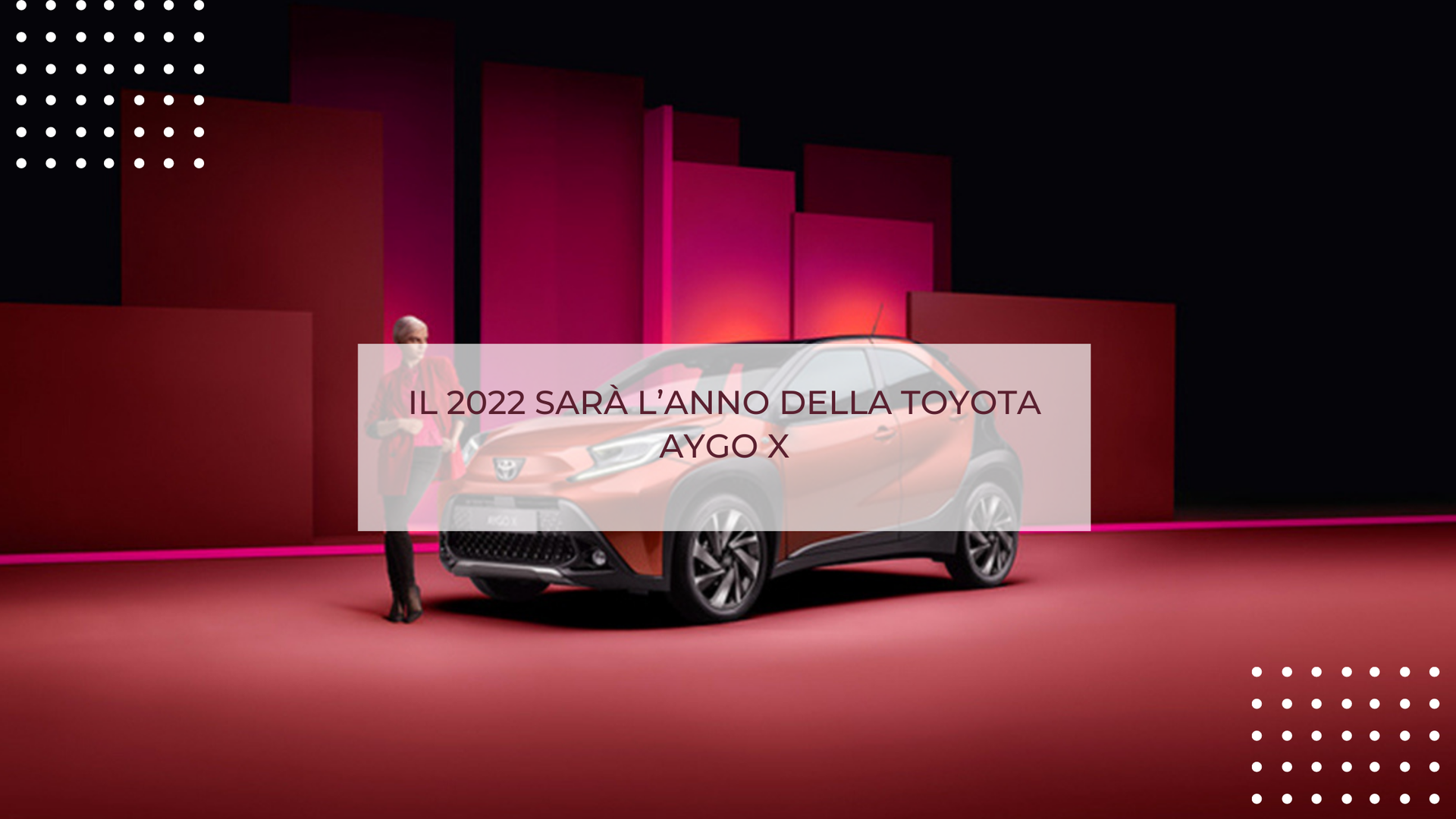 IL 2022 SARÀ L’ANNO DELLA TOYOTA AYGO X