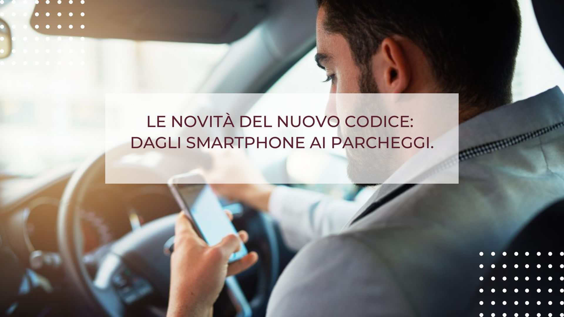  LE NOVITÀ DEL NUOVO CODICE: DAGLI SMARTPHONE AI PARCHEGGI