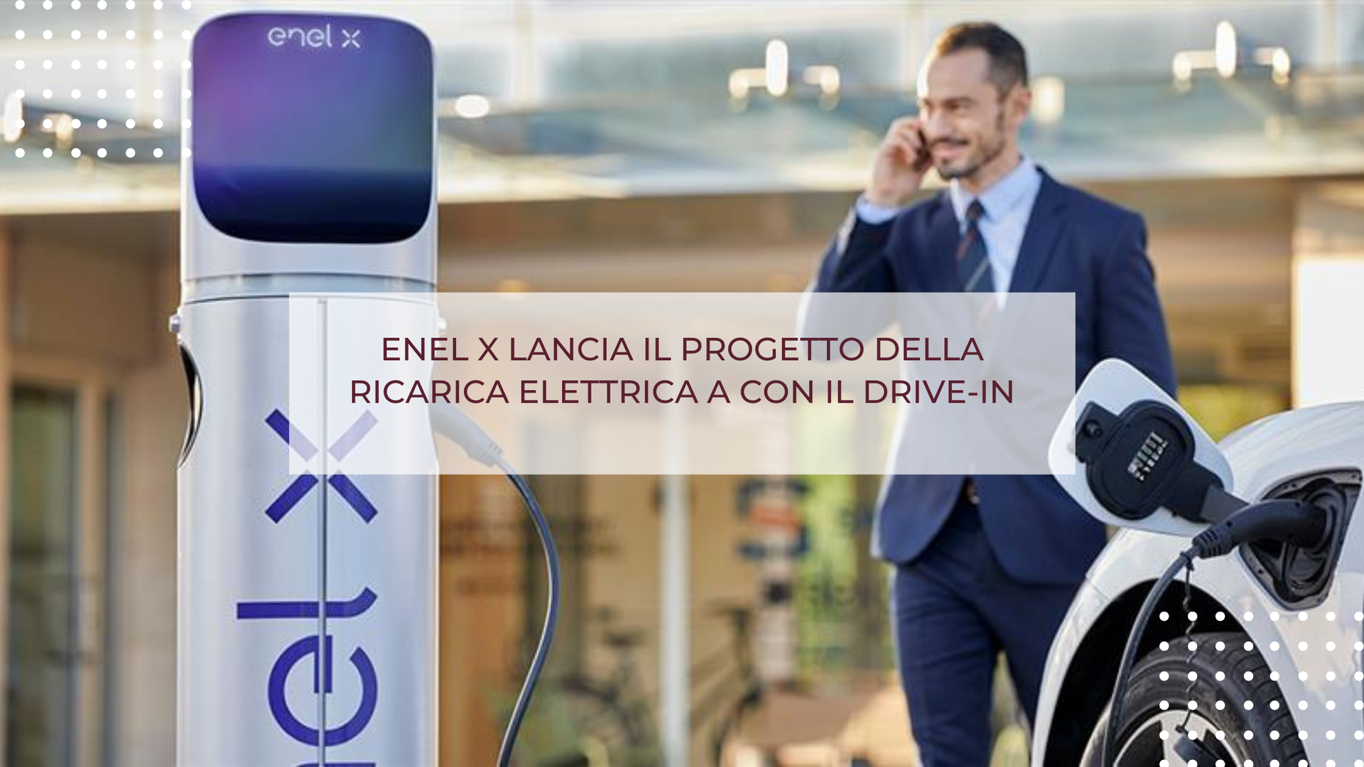 ENEL X LANCIA IL PROGETTO DELLA RICARICA ELETTRICA A CON IL DRIVE-IN