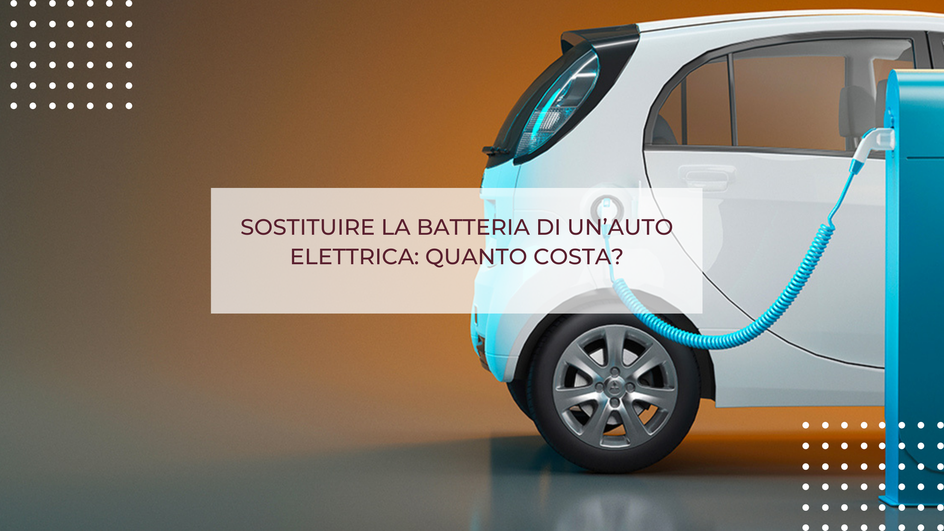 SOSTITUIRE LA BATTERIA DI UN’AUTO ELETTRICA: QUANTO COSTA?