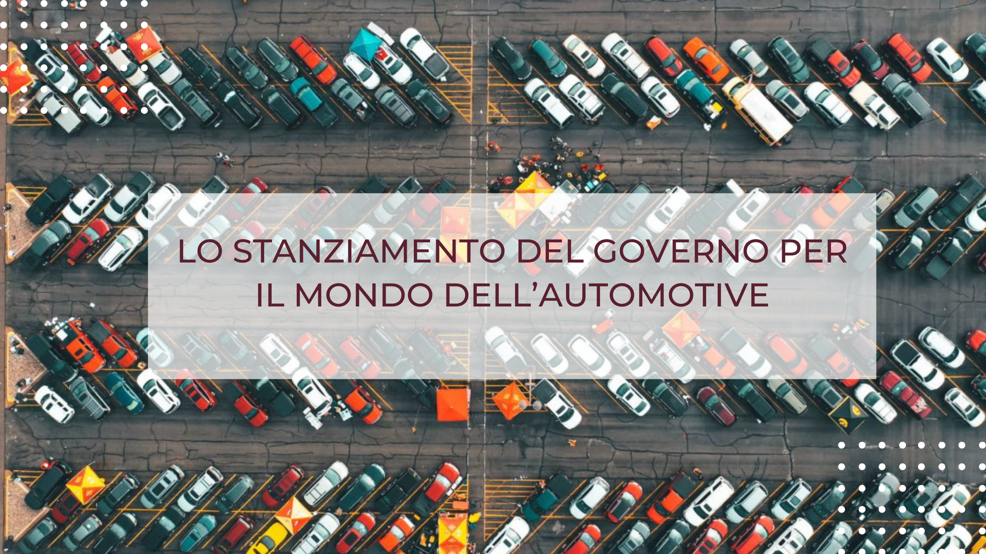 LO STANZIAMENTO DEL GOVERNO PER IL MONDO DELL’AUTOMOTIVE