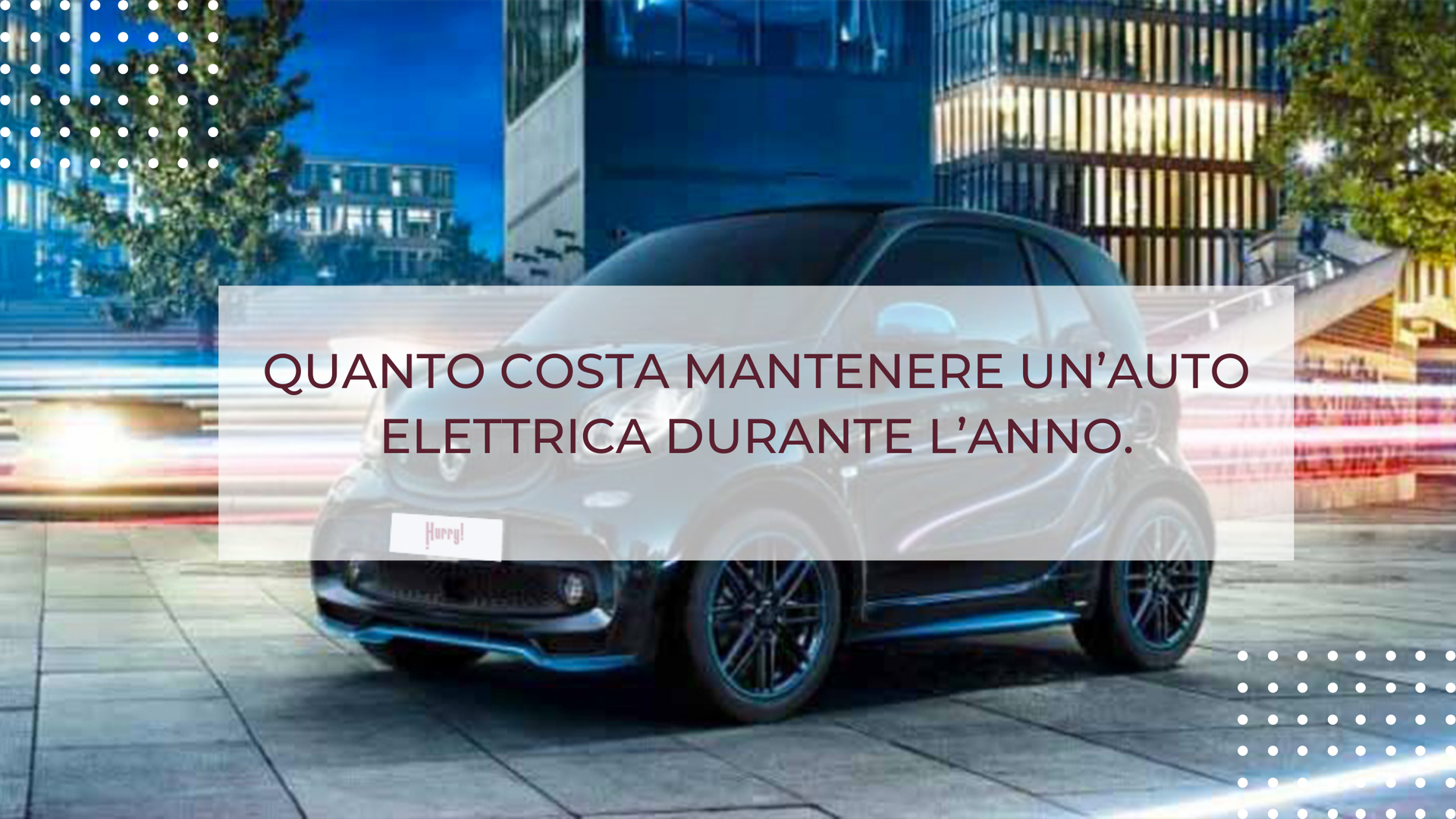 QUANTO COSTA MANTENERE UN’AUTO ELETTRICA DURANTE L’ANNO