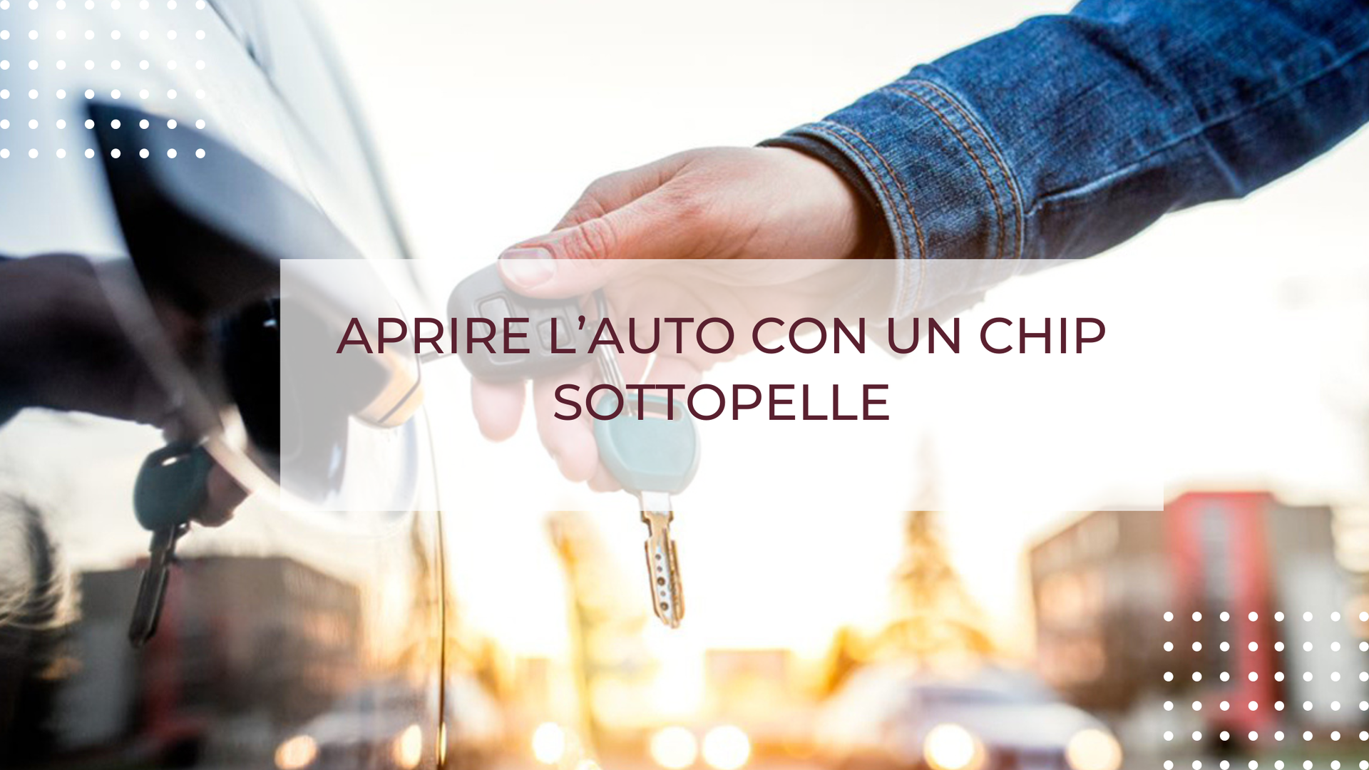 APRIRE L’AUTO CON UN CHIP SOTTOPELLE