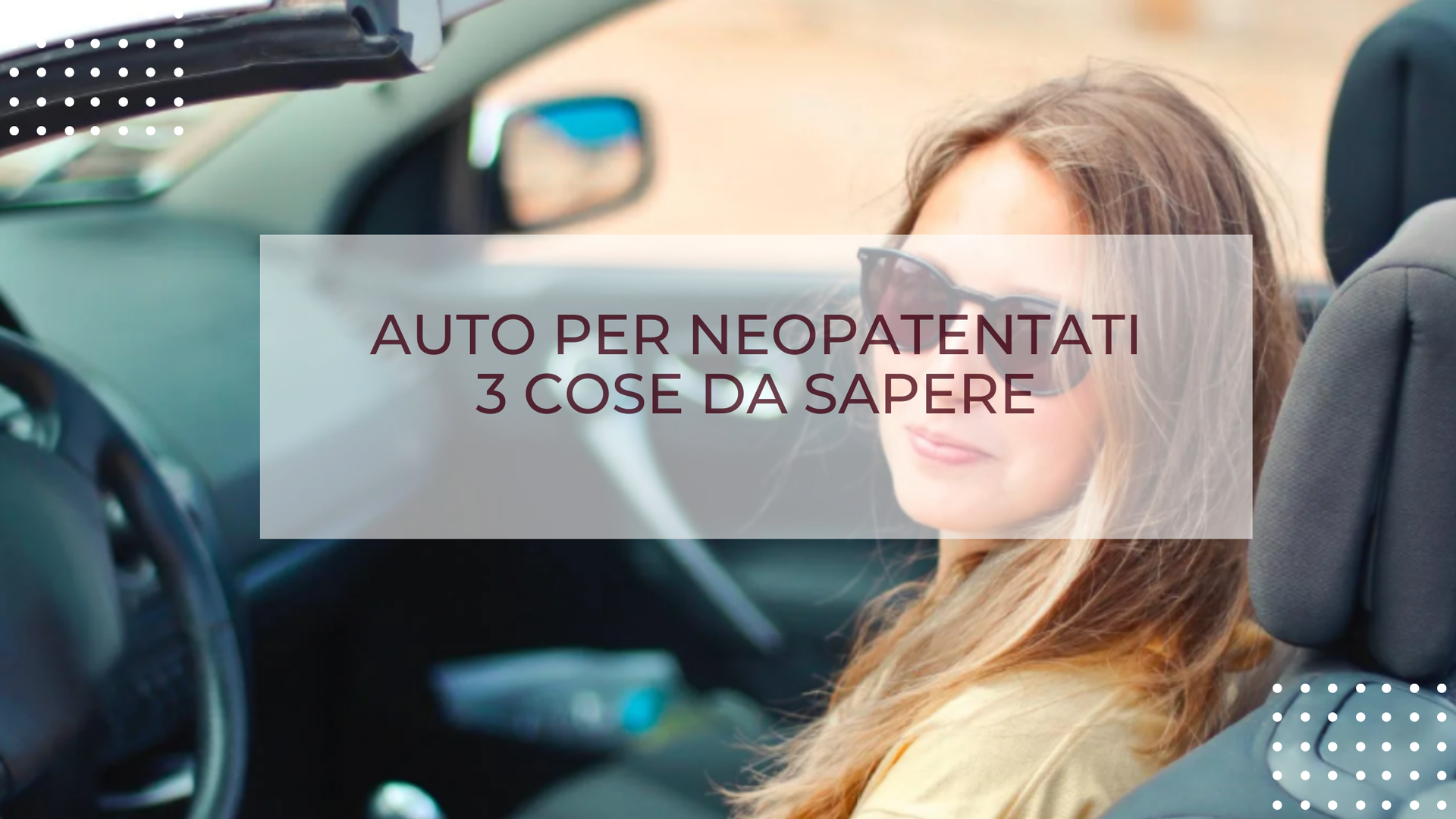 AUTO PER NEOPATENTATI 3 COSE DA SAPERE